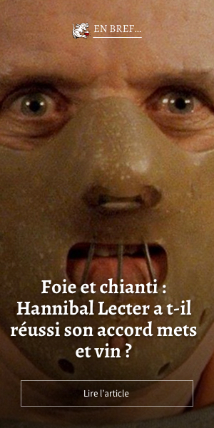 Foie et chianti : Hannibal Lecter a t-il réussi son accord mets et vin ?