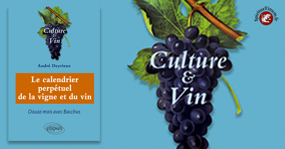 Le calendrier perpétuel de la vigne et du vin, douze mois avec Bacchus - André Deyrieu